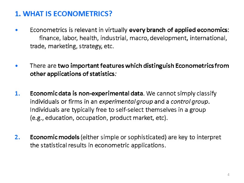 4 Econometrics is relevant in virtually every branch of applied economics:  finance, labor,